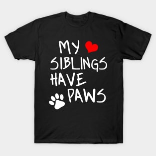 My Siblings Have Paws T-Shirt